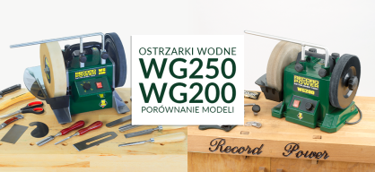 WG200 czy WG250? Porównanie ostrzarek wodnych Record Power